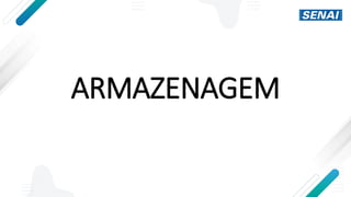ARMAZENAGEM
 