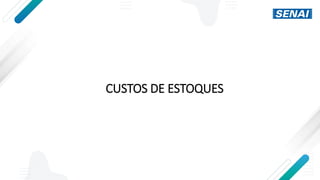 CUSTOS DE ESTOQUES
 