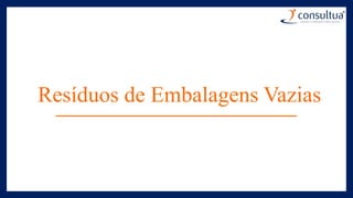 Resíduos de Embalagens Vazias
 