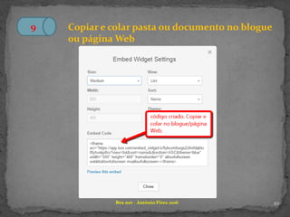 10Box net - António Pires 2016
9 Copiar e colar pasta ou documento no blogue
ou página Web
 