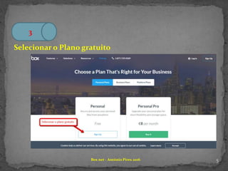 5Box net - António Pires 2016
3
Selecionar o Plano gratuito
 