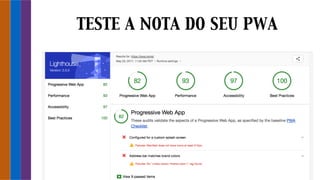 TESTE A NOTA DO SEU PWA
 