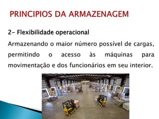 2- Flexibilidade operacional
Armazenando o maior número possível de cargas,
permitindo o acesso às máquinas para
movimentação e dos funcionários em seu interior.
 