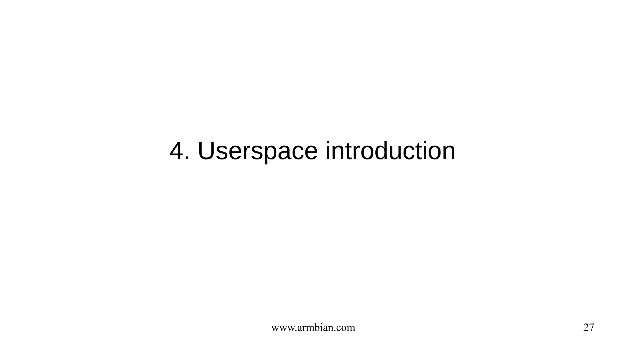 www.armbian.com 27
4. Userspace introduction
 
