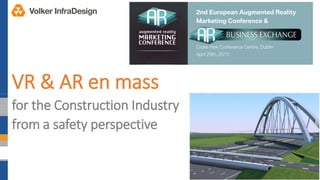 VR & AR en mass
for the Construction Industry
from a safety perspective
 