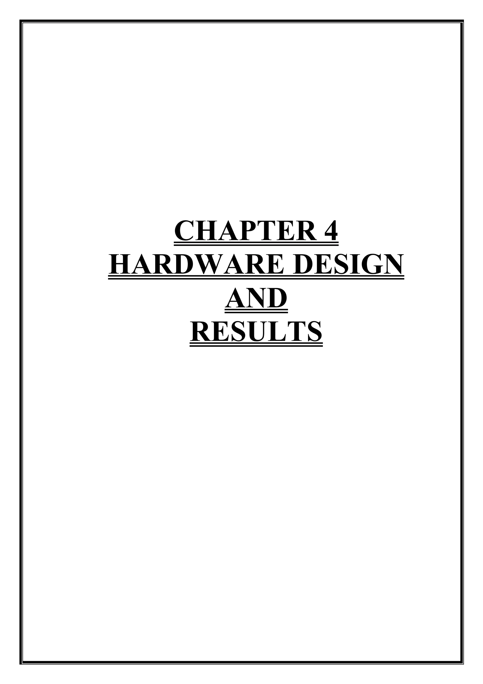 CHAPTER 4
HARDWARE DESIGN
AND
RESULTS
 