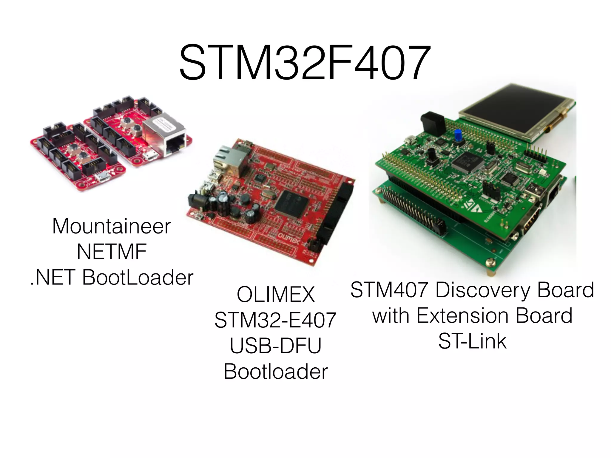 STM32F407 STM407 Discovery Board with Extension Board ST-Link Mountaineer NETMF .NET BootLoader OLIMEX STM32-E407 USB-DFU Bootloader 