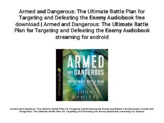 Armed and Dangerous: The Ultimate Battle Plan for
Targeting and Defeating the Enemy Audiobook free
download | Armed and Dangerous: The Ultimate Battle
Plan for Targeting and Defeating the Enemy Audiobook
streaming for android
Armed and Dangerous: The Ultimate Battle Plan for Targeting and Defeating the Enemy Audiobook free download | Armed and
Dangerous: The Ultimate Battle Plan for Targeting and Defeating the Enemy Audiobook streaming for android
 