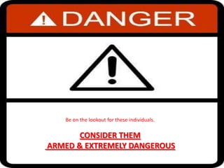 Be on the lookout for these individuals. CONSIDER THEM ARMED & EXTREMELY DANGEROUS