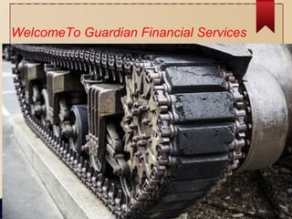WelcomeTo Guardian Financial Services
 