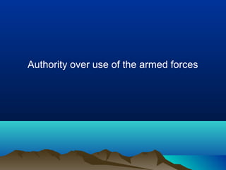 Authority over use of the armed forces

 