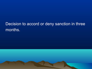 Decision to accord or deny sanction in three
months.

 