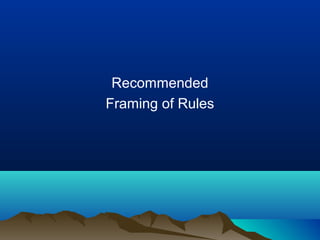 Recommended
Framing of Rules

 