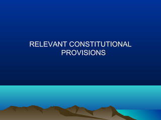 RELEVANT CONSTITUTIONAL
PROVISIONS

 