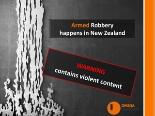 Armed Robbery
happens in New Zealand
 