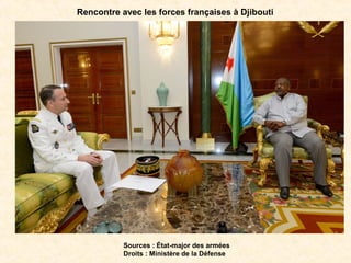 Rencontre avec les forces françaises à Djibouti
Sources : État-major des armées 
Droits : Ministère de la Défense
 