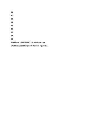 41
40
39
38
37
36
35
34
33
The Figure 5.2 LPC2114/2124 64-pin package
LPC2210/2212/2214 pinout shown in Figure 5.3.
 