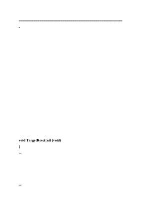 ==================================================
-
void TargetResetInit (void)
{
...
...
 