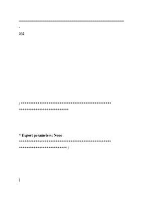 ==================================================
-
232
/ *************************************************
***************************
* Export parameters: None
**************************************************
************************** /
}
 