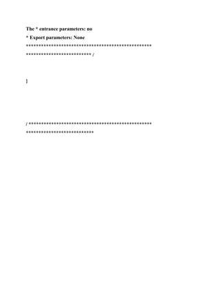 The * entrance parameters: no
* Export parameters: None
**************************************************
************************** /
}
/ *************************************************
***************************
 