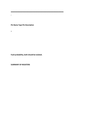 ==================================================
-
Pin Name Type Pin Description
~
Fault probability, both should be isolated.
SUMMARY OF REGISTERS
 