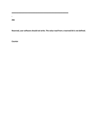 ==================================================
-
266
Reserved, user software should not write. The value read from a reserved bit is not defined.
Counter
 