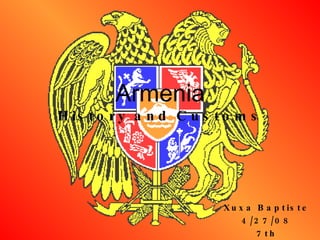 Armenia History and Customs Xuxa Baptiste 4/27/08 7th 