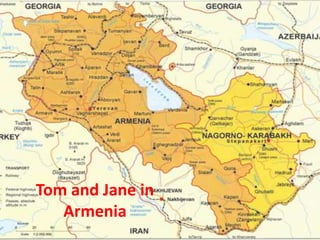 Tom and Jane in
   Armenia
 