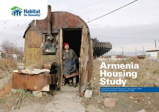 Armenia
Housing
Study
Prepared by: Hayastan Stepanyan, legal expert, UFSD
and Armen Varosyan, housing expert, UFSD
 