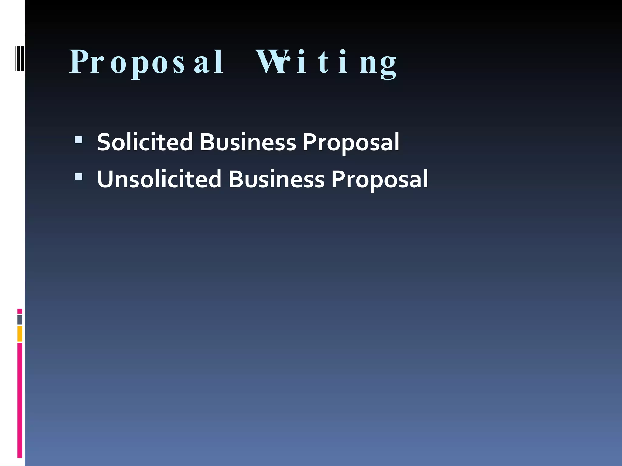 Proposal Writing Solicited Business Proposal Unsolicited Business Proposal 