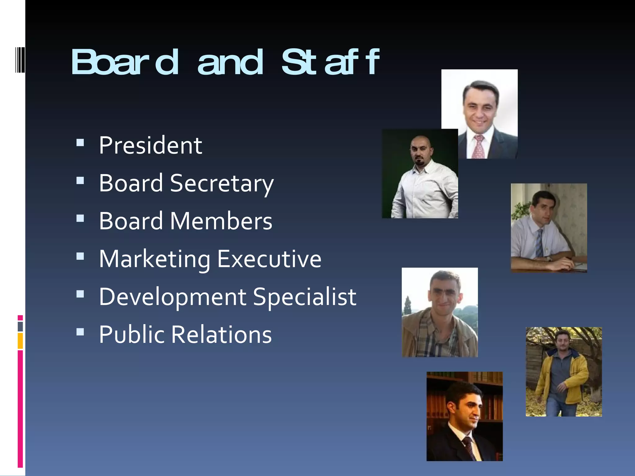 Board and Staff President Board Secretary Board Members Marketing Executive Development Specialist Public Relations 