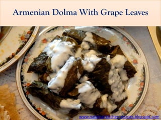 Armenian Dolma With Grape Leaves




               www.national-kitchen-recipes.blogspot.com
 