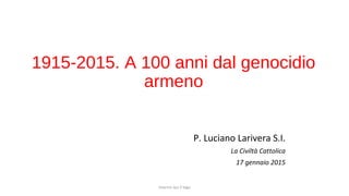 1915-2015. A 100 anni dal genocidio
armeno
P. Luciano Larivera S.I.
La Civiltà Cattolica
17 gennaio 2015
Inserire qui il logo
 