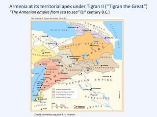 Credit: Armenica.org and R.H. Hewsen
Armenia at its territorial apex under Tigran II (“Tigran the Great”)
“The Armenian empire from sea to sea” (1st century B.C.)
 