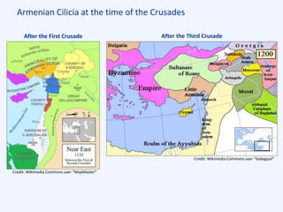 Armenian Cilicia at the time of the Crusades
After the First Crusade After the Third Crusade
Credit: Wikimedia Commons user “MapMaster”
Credit: Wikimedia Commons user “Gabagool”
 