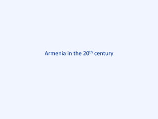 Armenia in the 20th century
 