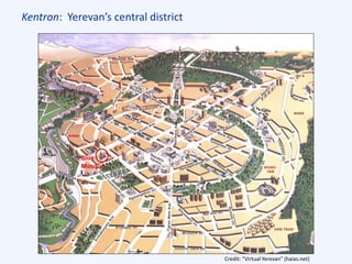 Kentron: Yerevan’s central district
Credit: “Virtual Yerevan” (haias.net)
Blue
Mosque
 