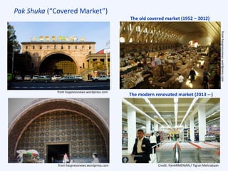 Pak Shuka (“Covered Market”)
The modern renovated market (2013 – )
The old covered market (1952 – 2012)
from haypressnews.wordpress.com
from haypressnews.wordpress.com Credit: PanARMENIAN / Tigran Mehrabyan
fromhaypressnews.wordpress.com
 