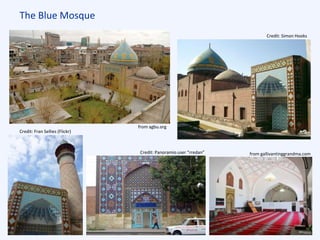 The Blue Mosque
from agbu.org
Credit: Simon Hooks
Credit: Fran Sellies (Flickr)
Credit: Panoramio user “rredan” from gallivantinggrandma.com
 