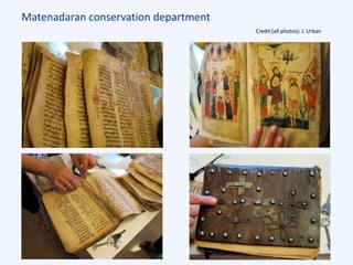 Matenadaran conservation department
Credit (all photos): J. Urban
 