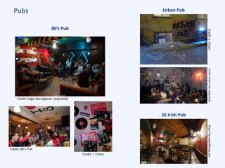 Pubs
80’s Pub
Urban Pub
26 Irish Pub
Credit: J. Urban
Credit: 80’s Pub
Credit: Edgar Barseghyan [adjusted]
fromYerevanResto.amCredit:J.UrbanCredit:UrbanPub[adjusted]
 