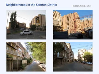 Neighborhoods in the Kentron District Credit (all photos): J. Urban
 