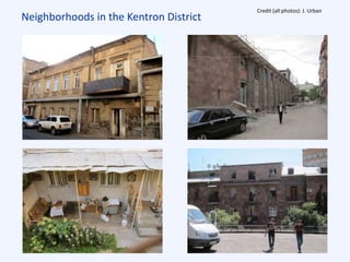 Neighborhoods in the Kentron District
Credit (all photos): J. Urban
 