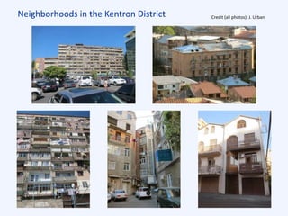 Neighborhoods in the Kentron District Credit (all photos): J. Urban
 