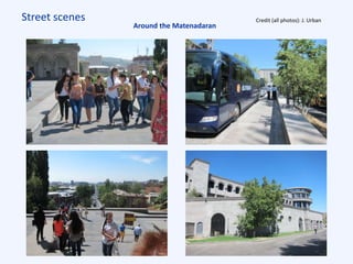 Street scenes Credit (all photos): J. Urban
Around the Matenadaran
 