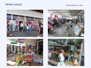 Street scenes Credit (all photos): J. Urban
 