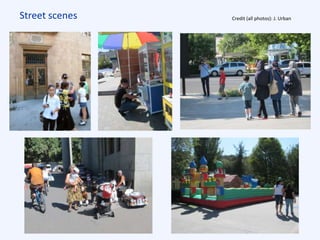 Street scenes Credit (all photos): J. Urban
 