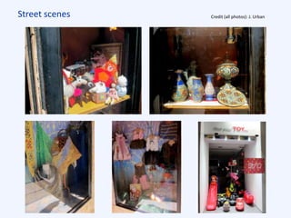 Street scenes Credit (all photos): J. Urban
 