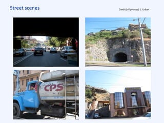 Street scenes Credit (all photos): J. Urban
 