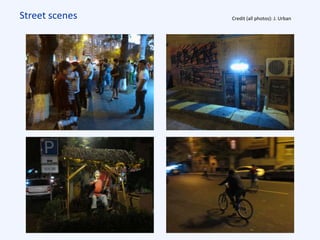 Street scenes Credit (all photos): J. Urban
 